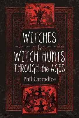 Čarodejnice a hon na čarodejnice v priebehu vekov - Witches and Witch Hunts Through the Ages