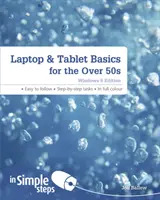 Základy práce s notebookom a tabletom pre ľudí nad 50 rokov: Vydanie pre Windows 8 - Laptop & Tablet Basics for the Over 50s: Windows 8 Edition