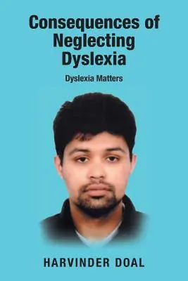 Dôsledky zanedbávania dyslexie: Na dyslexii záleží - Consequences of Neglecting Dyslexia: Dyslexia Matters