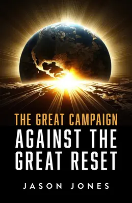 Veľká kampaň proti veľkému resetu: Proti veľkému resetu - The Great Campaign Against the Great Reset: Against the Great Reset
