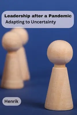 Vedenie po pandémii: Prispôsobenie sa neistote - Leadership after a Pandemic: Adapting to Uncertainty