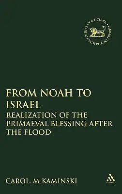 Od Noema po Izrael: Uskutočnenie prvotného požehnania po potope - From Noah to Israel: Realization of the Primaeval Blessing After the Flood