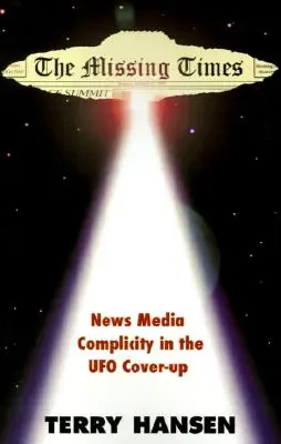 Chýbajúce časy: Spoluúčasť spravodajských médií na utajovaní UFO - The Missing Times: News Media Complicity in the UFO Cover-Up