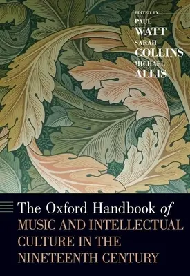 Oxfordská príručka o hudbe a intelektuálnej kultúre v devätnástom storočí - The Oxford Handbook of Music and Intellectual Culture in the Nineteenth Century