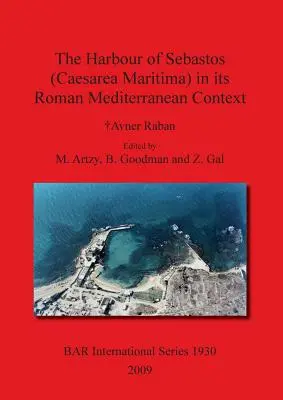 Prístav Sebastos (Caesarea Maritima) v rímskom stredomorskom kontexte - The Harbour of Sebastos (Caesarea Maritima) in its Roman Mediterranean Context