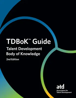 Tdbok(tm) Guide: Súbor znalostí o rozvoji talentov - Tdbok(tm) Guide: Talent Development Body of Knowledge