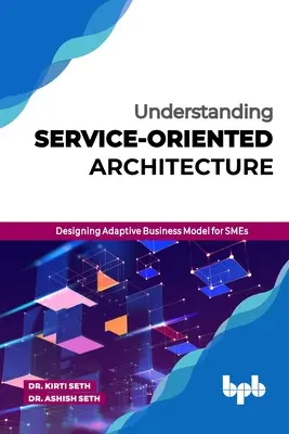Pochopenie architektúry orientovanej na služby: Navrhovanie adaptívneho obchodného modelu pre malé a stredné podniky - Understanding Service-Oriented Architecture: Designing Adaptive Business Model for SMEs