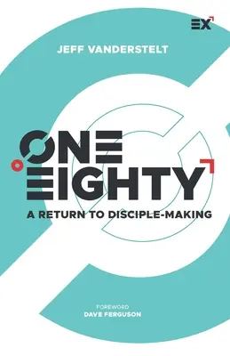 One Eighty: Návrat k učeníctvu - One Eighty: A Return to Disciple-Making