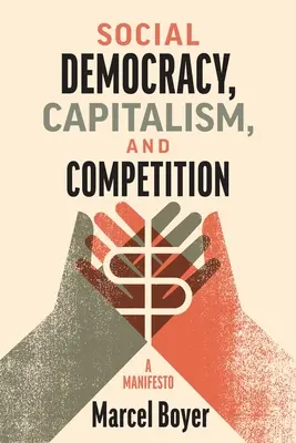Sociálna demokracia, kapitalizmus a konkurencia: Manifest - Social Democracy, Capitalism, and Competition: A Manifesto