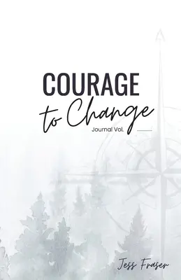 Odvaha zmeniť sa: Denník vedomého stanovovania cieľov - Courage To Change: The Mindful Goal Setting Journal