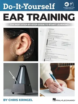 Do-It-Yourself Ear Training - Najlepší sprievodca krok za krokom, ako sa začať učiť: Kniha s online zvukovými nahrávkami a PDF manuálmi - Do-It-Yourself Ear Training - The Best Step-By-Step Guide to Start Learning: Book with Online Audio & PDF Handouts