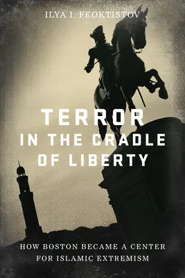Teror v kolíske slobody: Ako sa Boston stal centrom islamského extrémizmu - Terror in the Cradle of Liberty: How Boston Became a Center for Islamic Extremism