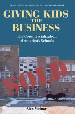 Dávať deťom biznis: Komercionalizácia amerických škôl - Giving Kids The Business: The Commercialization Of America's Schools