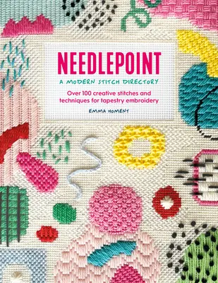 Vyšívanie: Moderný katalóg stehov: Viac ako 100 kreatívnych stehov a techník pre gobelínovú výšivku - Needlepoint: A Modern Stitch Directory: Over 100 Creative Stitches and Techniques for Tapestry Embroidery