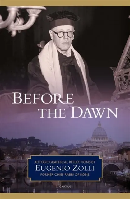 Pred úsvitom: Autobiografické úvahy Eugenia Zolliho, bývalého hlavného rabína Ríma - Before the Dawn: Autobiographical Reflections by Eugenio Zolli, Former Chief Rabbi of Rome