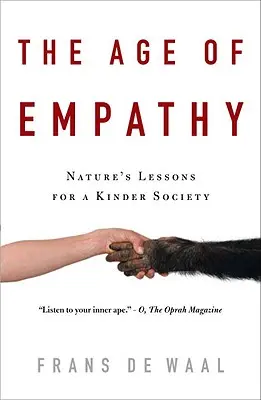 Vek empatie: Prírodné lekcie pre láskavejšiu spoločnosť - The Age of Empathy: Nature's Lessons for a Kinder Society