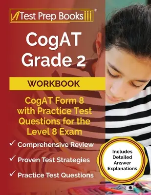 Pracovný zošit CogAT pre 2. ročník: CogAT Form 8 s cvičnými testovými otázkami na skúšku 8. úrovne [obsahuje podrobné vysvetlenia odpovedí] - CogAT Grade 2 Workbook: CogAT Form 8 with Practice Test Questions for the Level 8 Exam [Includes Detailed Answer Explanations]