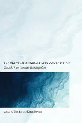Pretekársky translingvizmus v kompozícii: Na ceste k rasovo uvedomelému translingvizmu - Racing Translingualism in Composition: Toward a Race-Conscious Translingualism