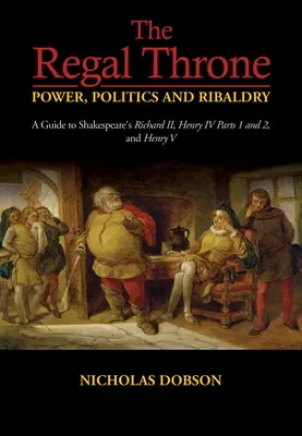 Kráľovský trón Moc, politika a rebelantstvo - Regal Throne Power, Politics and Ribaldry