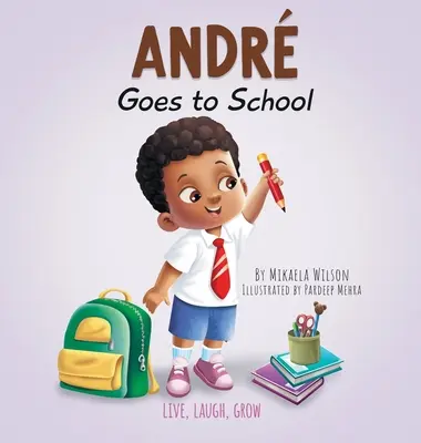 Andr ide do školy: Kniha pre deti o emóciách v prvý školský deň - Andr Goes to School: A Book for Kids About Emotions on the First Day of School