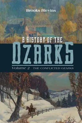 Dejiny Ozarksu, 2. diel: Konfliktné Ozarksy 2. diel - A History of the Ozarks, Volume 2: The Conflicted Ozarksvolume 2