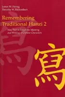 Zapamätanie si tradičných znakov hanzi 2: Ako nezabudnúť význam a písanie čínskych znakov - Remembering Traditional Hanzi 2: How Not to Forget the Meaning and Writing of Chinese Characters