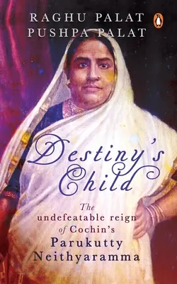 Destiny's Child: Neporaziteľná vláda Parukutty Neithyarammy z Cochinu - Destiny's Child: The Undefeatable Reign of Cochin's Parukutty Neithyaramma