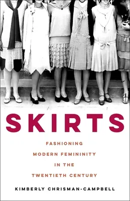 Sukne: Móda modernej ženskosti v dvadsiatom storočí - Skirts: Fashioning Modern Femininity in the Twentieth Century