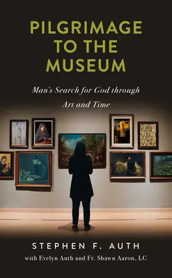 Púť do múzea: Hľadanie Boha v umení a čase - Pilgrimage to the Museum: Man's Search for God Through Art and Time
