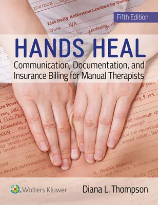 Ruky liečia: Komunikácia, dokumentácia a vyúčtovanie poistného pre manuálnych terapeutov - Hands Heal: Communication, Documentation, and Insurance Billing for Manual Therapists