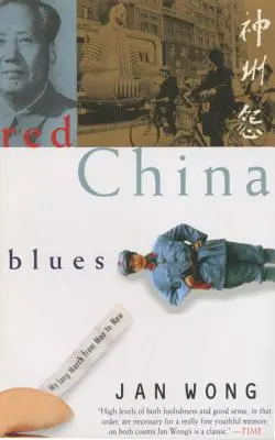 Red China Blues: Môj dlhý pochod od Maa po súčasnosť - Red China Blues: My Long March from Mao to Now