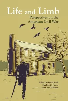 Život a končatiny: Perspektívy americkej občianskej vojny - Life and Limb: Perspectives on the American Civil War