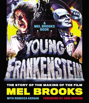 Mladý Frankenstein: Kniha Mela Brooksa: Príbeh o natáčaní filmu - Young Frankenstein: A Mel Brooks Book: The Story of the Making of the Film