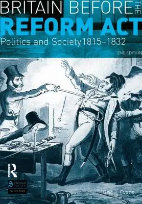 Británia pred reformným zákonom: Politika a spoločnosť 1815-1832 - Britain Before the Reform ACT: Politics and Society 1815-1832
