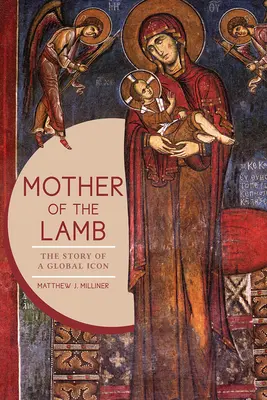 Matka baránka: Príbeh svetovej ikony - Mother of the Lamb: The Story of a Global Icon