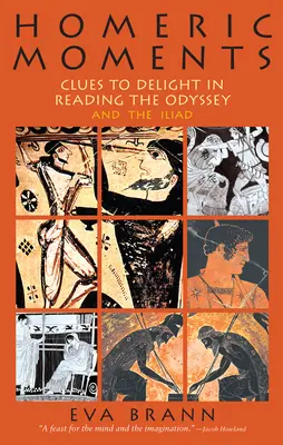 Homérske momenty: Nápovedy k potešeniu pri čítaní Odysey a Iliady - Homeric Moments: Clues to Delight in Reading the Odyssey and the Iliad
