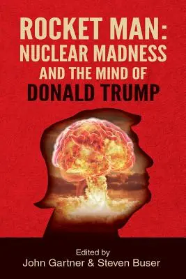 Raketový muž: Nukleárne šialenstvo a myseľ Donalda Trumpa - Rocket Man: Nuclear Madness and the Mind of Donald Trump