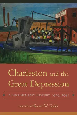 Charleston a veľká hospodárska kríza: 1929-1941: dokumentárna história - Charleston and the Great Depression: A Documentary History, 1929-1941