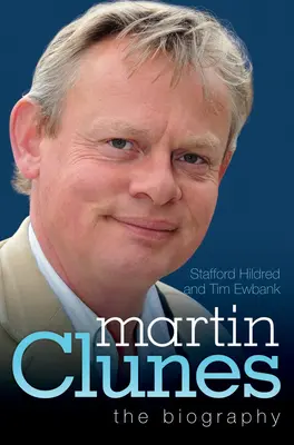 Martin Clunes - životopis - Martin Clunes - The Biography