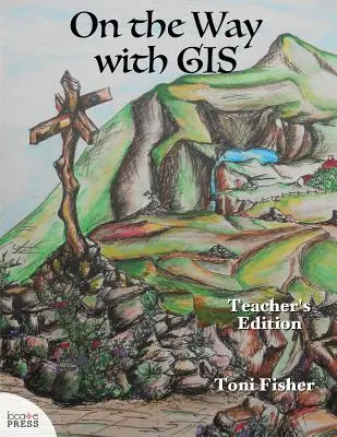 Na ceste s GIS: Na ceste s GIS: Vydanie pre učiteľa - On the Way with GIS: Teacher's Edition