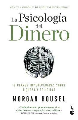 La Psicologa del Dinero: 18 Claves Imperecederas Sobre Riqueza Y Felicidad / Psychológia peňazí - La Psicologa del Dinero: 18 Claves Imperecederas Sobre Riqueza Y Felicidad / The Psychology of Money