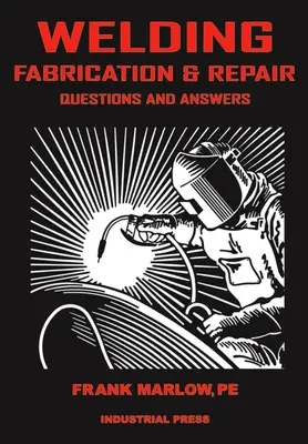 Zváranie Výroba a opravy: Otázky a odpovede - Welding Fabrication and Repair: Questions & Answers