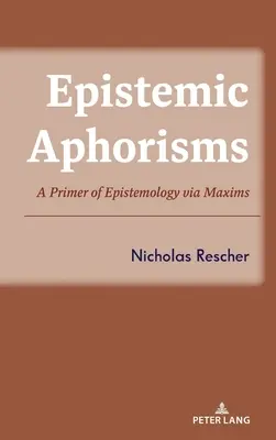 Epistemické aforizmy: Základná epistemológia prostredníctvom aforizmov - Epistemic Aphorisms: A Primer of Epistemology Via Maxims