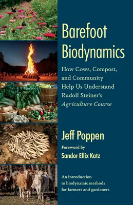 Bosá biodynamika: Ako nám kravy, kompost a komunita pomáhajú pochopiť kurz poľnohospodárstva Rudolfa Steinera - Barefoot Biodynamics: How Cows, Compost, and Community Help Us Understand Rudolf Steiner's Agriculture Course