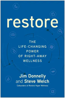 Obnoviť: Sila správneho wellness, ktorá mení život - Restore: The Life-Changing Power of Right-Away Wellness
