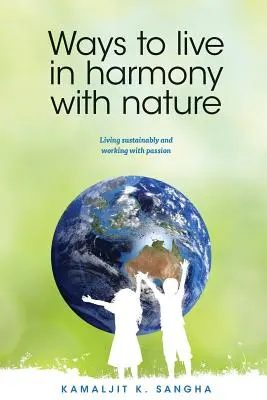 Spôsoby života v harmónii s prírodou: Žiť udržateľne a pracovať s vášňou - Ways to Live in Harmony with Nature: Living Sustainably and Working with Passion
