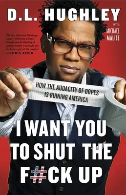 Chcem, aby si držal hubu: Ako drzosť hlupákov ničí Ameriku. - I Want You to Shut the F#ck Up: How the Audacity of Dopes Is Ruining America