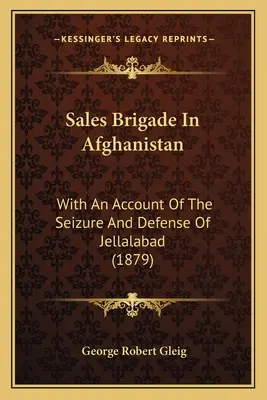 Predajná brigáda v Afganistane: S opisom obsadenia a obrany Džellalabádu - Sales Brigade In Afghanistan: With An Account Of The Seizure And Defense Of Jellalabad