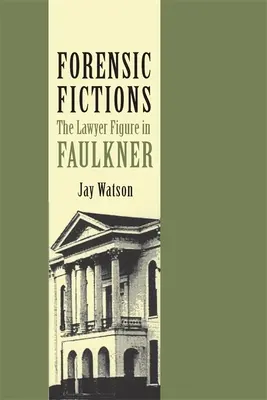 Forenzné fikcie: Postava právnika vo Faulknerovi - Forensic Fictions: The Lawyer Figure in Faulkner