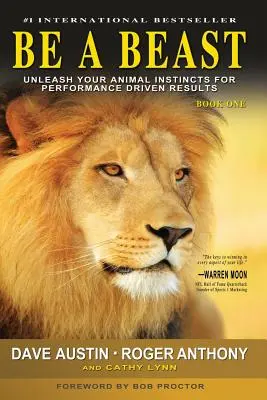 Buď zviera: Uvoľnite svoje živočíšne inštinkty a dosiahnite výsledky založené na výkone - Be A Beast: Unleash Your Animal Instincts for Performance Driven Results